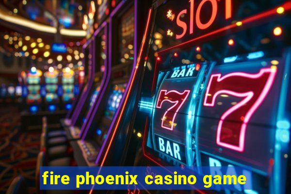 fire phoenix casino game